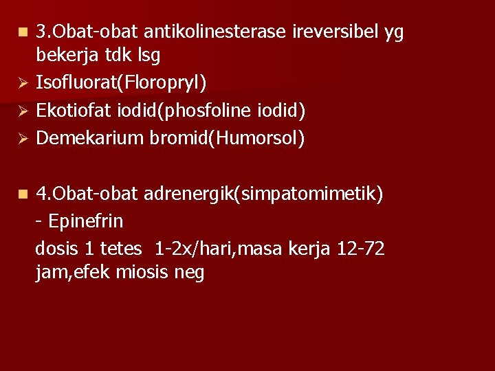 3. Obat-obat antikolinesterase ireversibel yg bekerja tdk lsg Ø Isofluorat(Floropryl) Ø Ekotiofat iodid(phosfoline iodid)