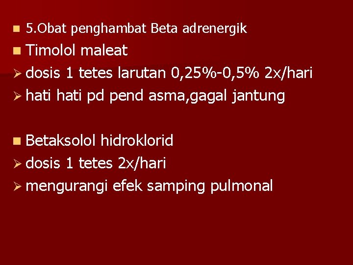 n 5. Obat penghambat Beta adrenergik n Timolol maleat Ø dosis 1 tetes larutan