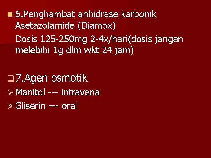 n 6. Penghambat anhidrase karbonik Asetazolamide (Diamox) Dosis 125 -250 mg 2 -4 x/hari(dosis