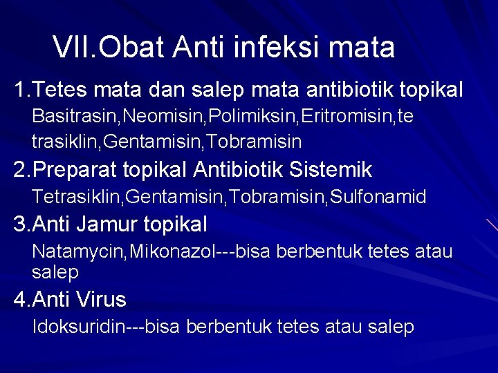 VII. Obat Anti infeksi mata 1. Tetes mata dan salep mata antibiotik topikal Basitrasin,