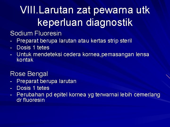 VIII. Larutan zat pewarna utk keperluan diagnostik Sodium Fluoresin - Preparat berupa larutan atau
