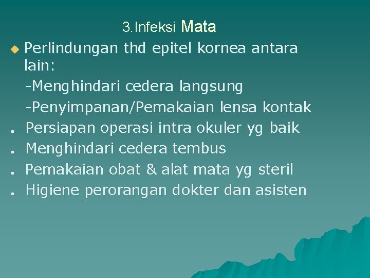 3. Infeksi Mata u Perlindungan thd epitel kornea antara lain: -Menghindari cedera langsung -Penyimpanan/Pemakaian