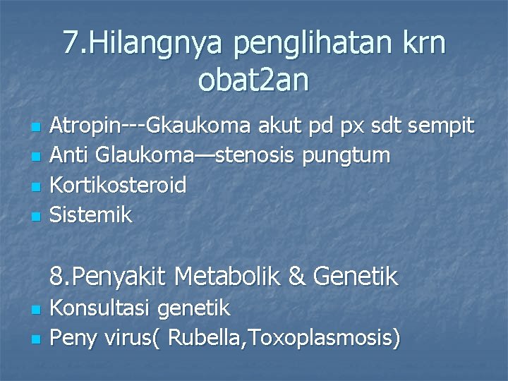 7. Hilangnya penglihatan krn obat 2 an n n Atropin---Gkaukoma akut pd px sdt