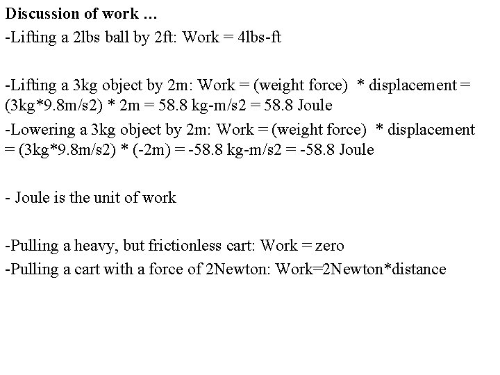 Discussion of work … -Lifting a 2 lbs ball by 2 ft: Work =