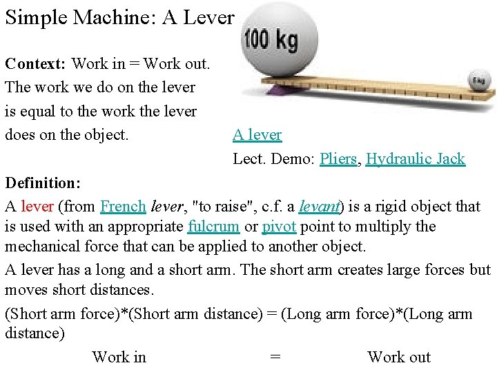 Simple Machine: A Lever Context: Work in = Work out. The work we do