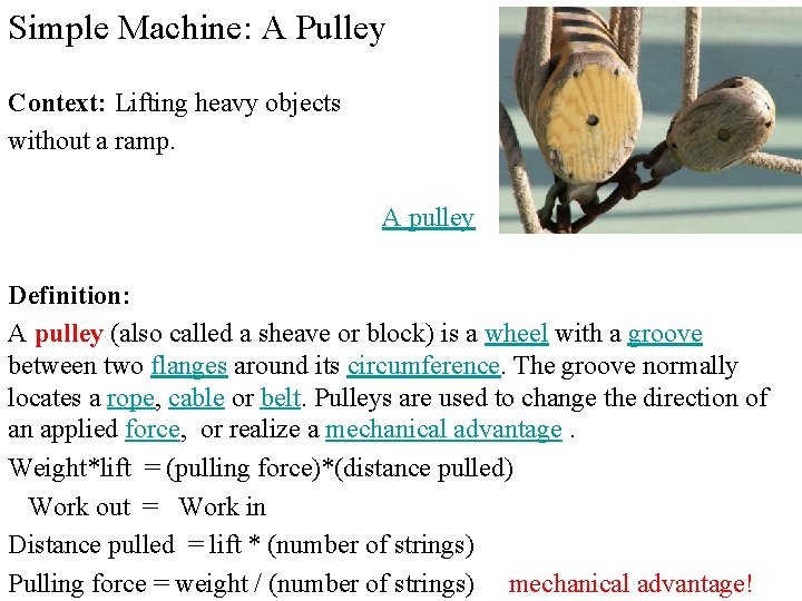 Simple Machine: A Pulley Context: Lifting heavy objects without a ramp. A pulley Definition: