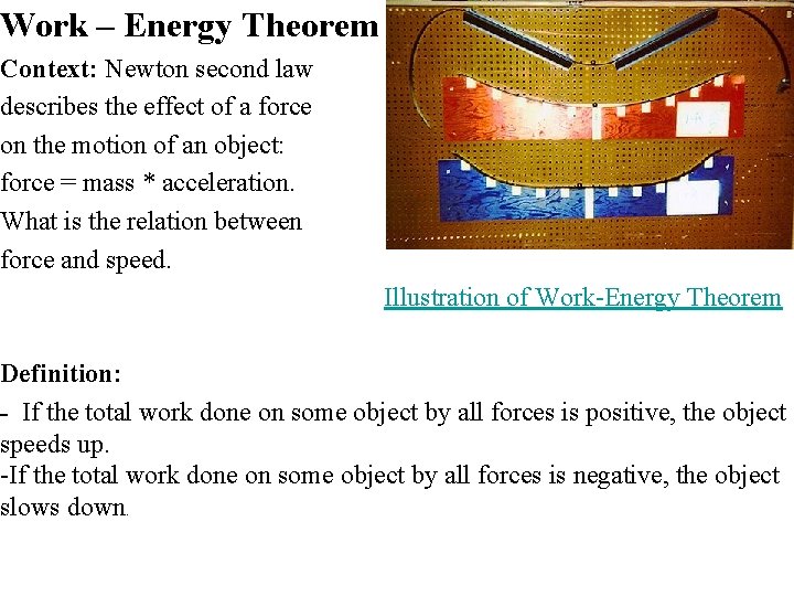Work – Energy Theorem Context: Newton second law describes the effect of a force
