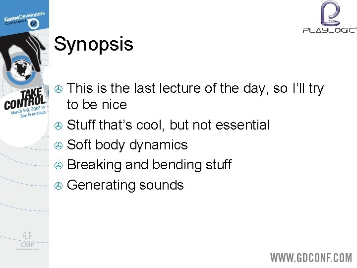 Synopsis This is the last lecture of the day, so I’ll try to be