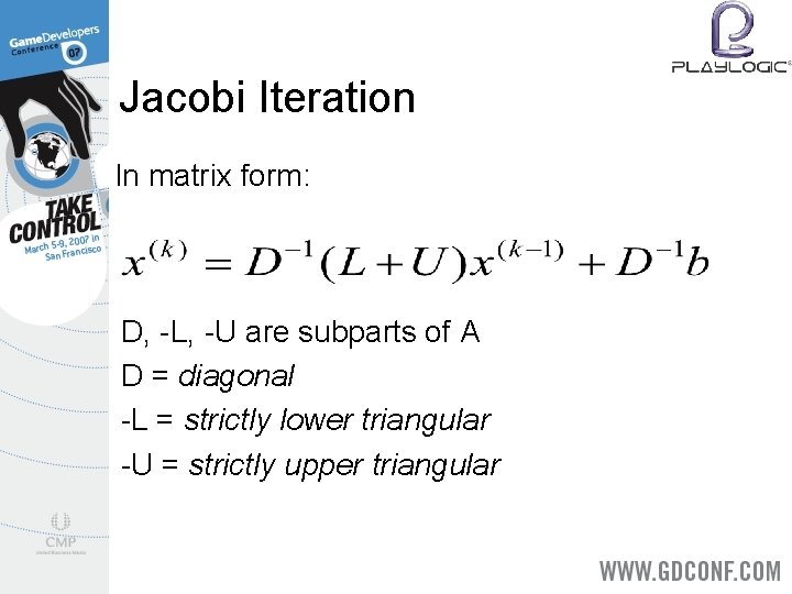 Jacobi Iteration In matrix form: D, -L, -U are subparts of A D =