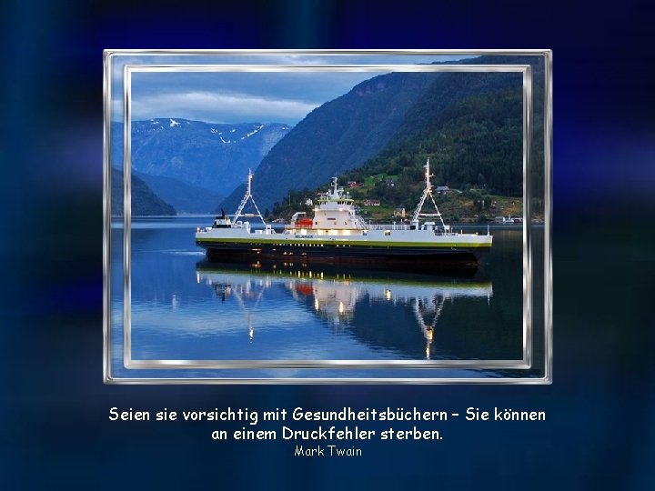 Seien sie vorsichtig mit Gesundheitsbüchern – Sie können an einem Druckfehler sterben. Mark Twain
