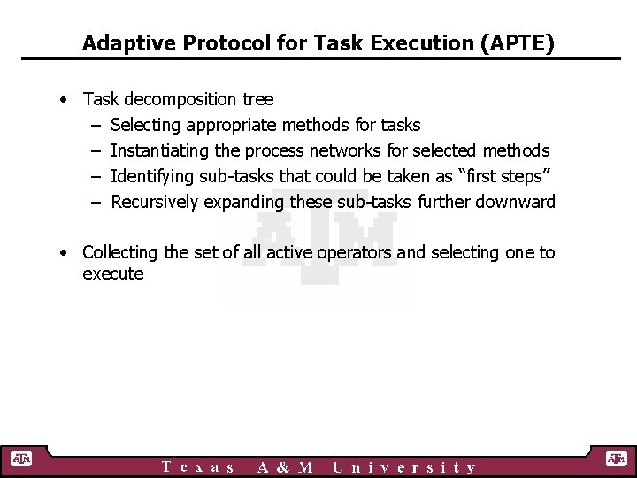 Adaptive Protocol for Task Execution (APTE) • Task decomposition tree – Selecting appropriate methods