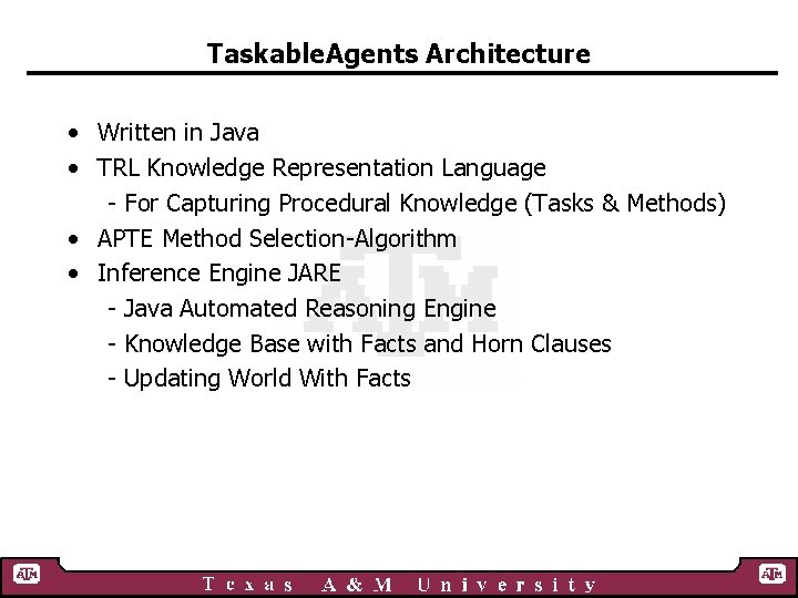 Taskable. Agents Architecture • Written in Java • TRL Knowledge Representation Language - For