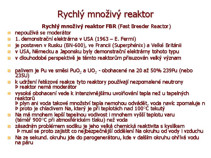 Rychlý množivý reaktor n n n Rychlý množivý reaktor FBR (Fast Breeder Reactor) nepoužívá