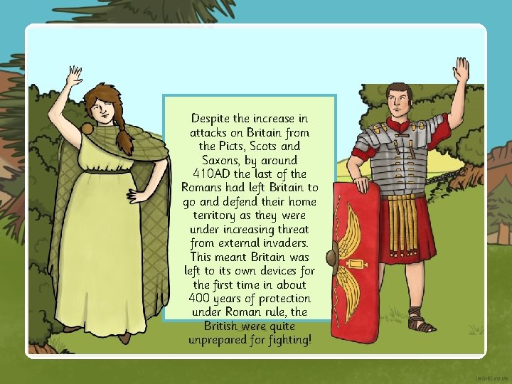 Despite the increase in attacks on Britain from the Picts, Scots and Saxons, by