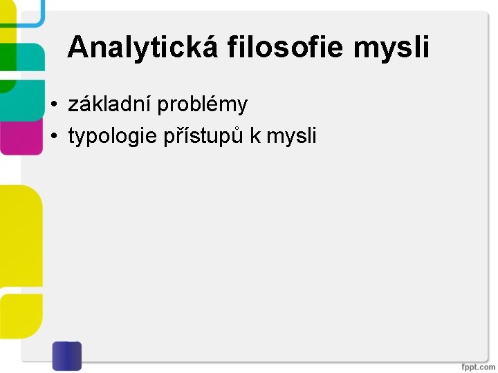 Analytická filosofie mysli • základní problémy • typologie přístupů k mysli 