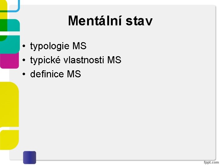 Mentální stav • typologie MS • typické vlastnosti MS • definice MS 