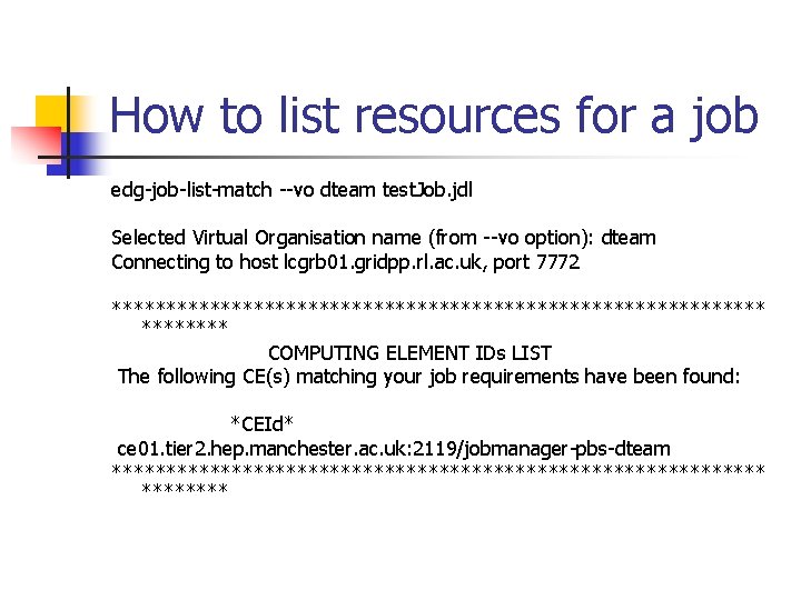 How to list resources for a job edg-job-list-match --vo dteam test. Job. jdl Selected