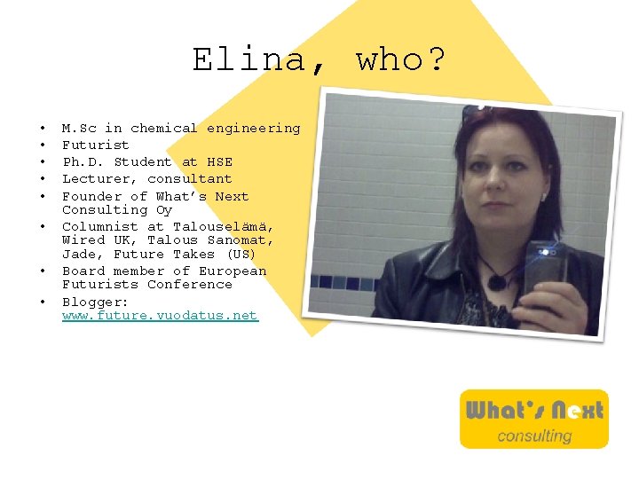 Elina, who? • • M. Sc in chemical engineering Futurist Ph. D. Student at