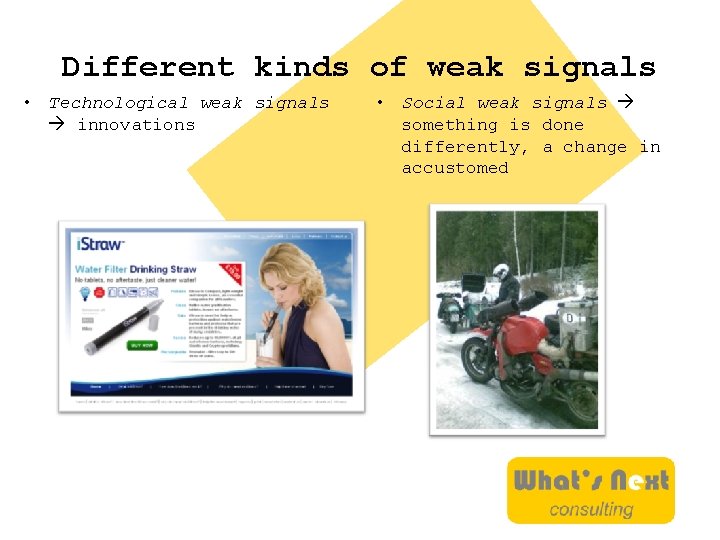 Different kinds of weak signals • Technological weak signals innovations • Social weak signals