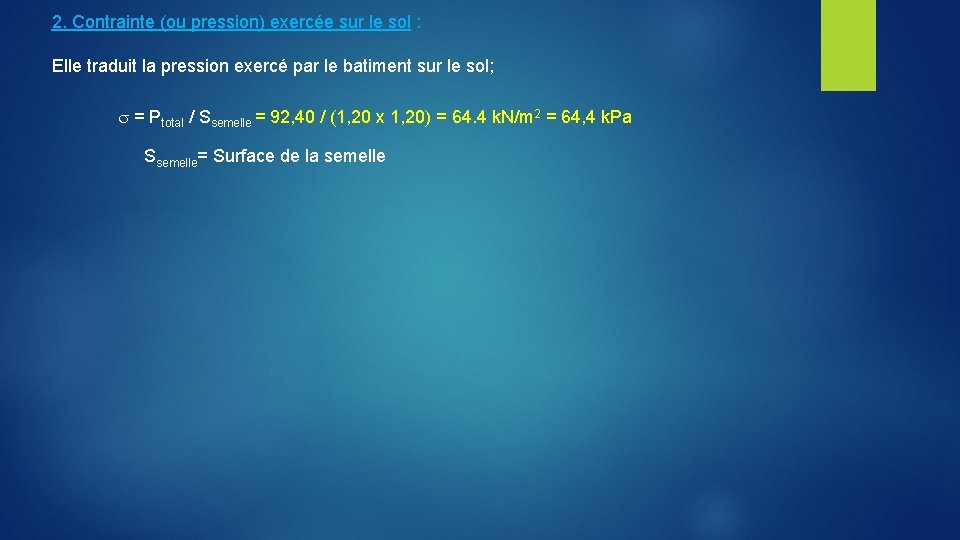 2. Contrainte (ou pression) exercée sur le sol : Elle traduit la pression exercé
