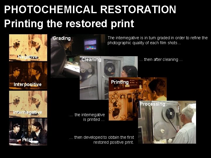 PHOTOCHEMICAL RESTORATION Printing the restored print The internegative is in turn graded in order