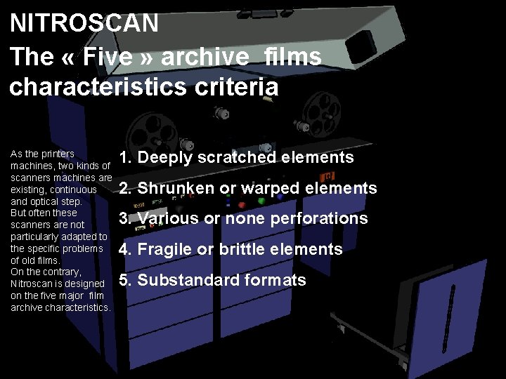 NITROSCAN The « Five » archive films characteristics criteria As the printers machines, two