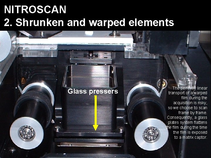 NITROSCAN 2. Shrunken and warped elements Glass pressers The perfectly linear transport of a