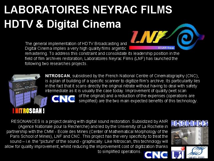 LABORATOIRES NEYRAC FILMS HDTV & Digital Cinema The general implementation of HDTV Broadcasting and