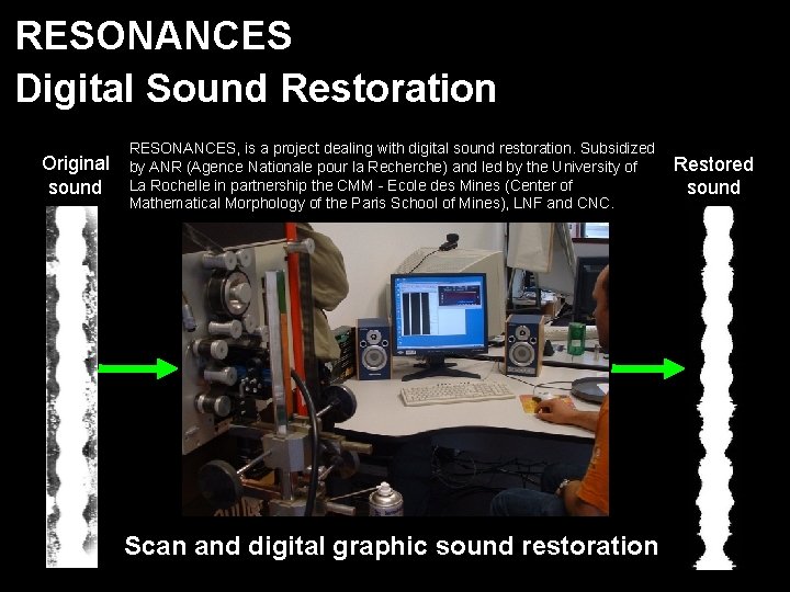 RESONANCES Digital Sound Restoration Original sound RESONANCES, is a project dealing with digital sound