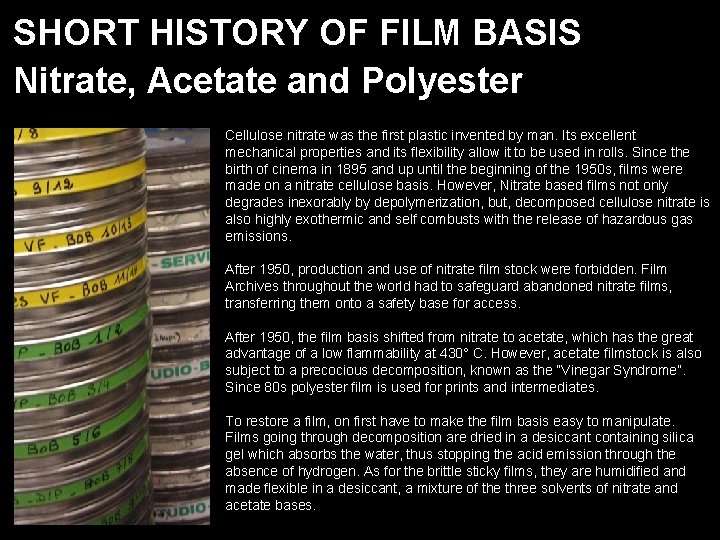SHORT HISTORY OF FILM BASIS Nitrate, Acetate and Polyester Cellulose nitrate was the first