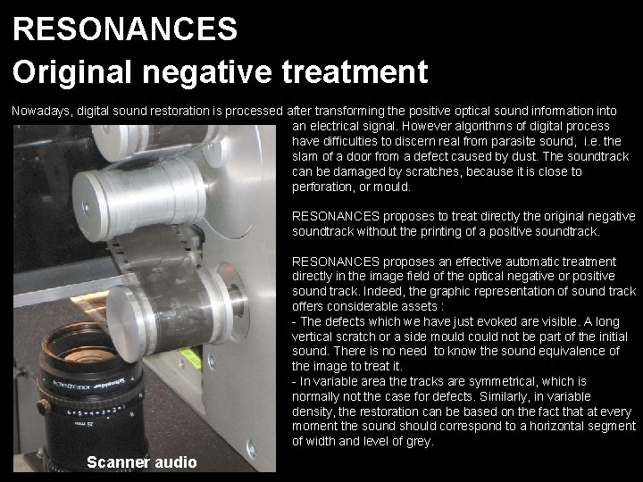 RESONANCES Original negative treatment Nowadays, digital sound restoration is processed after transforming the positive