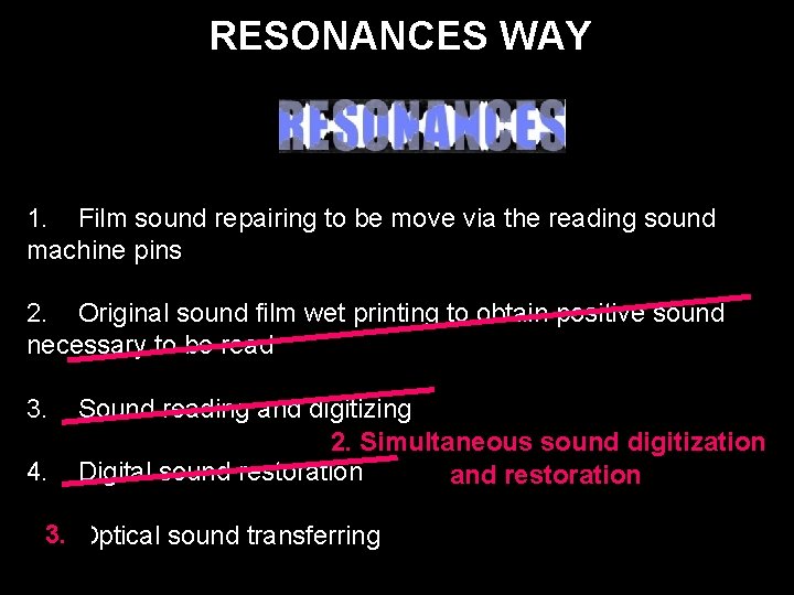 RESONANCES WAY 1. Film sound repairing to be move via the reading sound machine