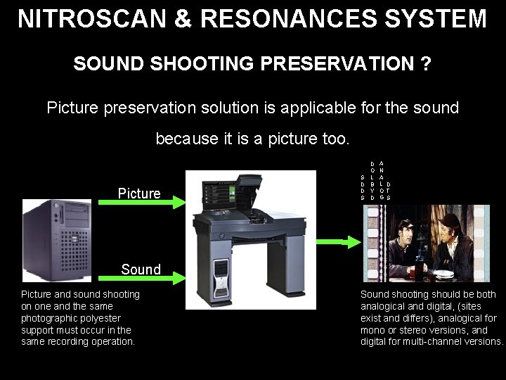 NITROSCAN & RESONANCES SYSTEM SOUND SHOOTING PRESERVATION ? Picture preservation solution is applicable for