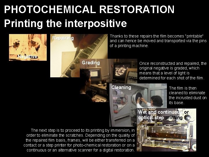 PHOTOCHEMICAL RESTORATION Printing the interpositive Thanks to these repairs the film becomes “printable” and