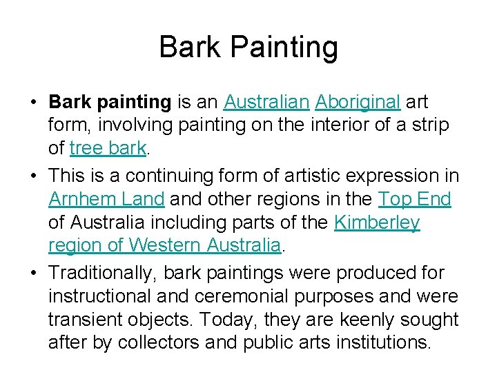 Bark Painting • Bark painting is an Australian Aboriginal art form, involving painting on
