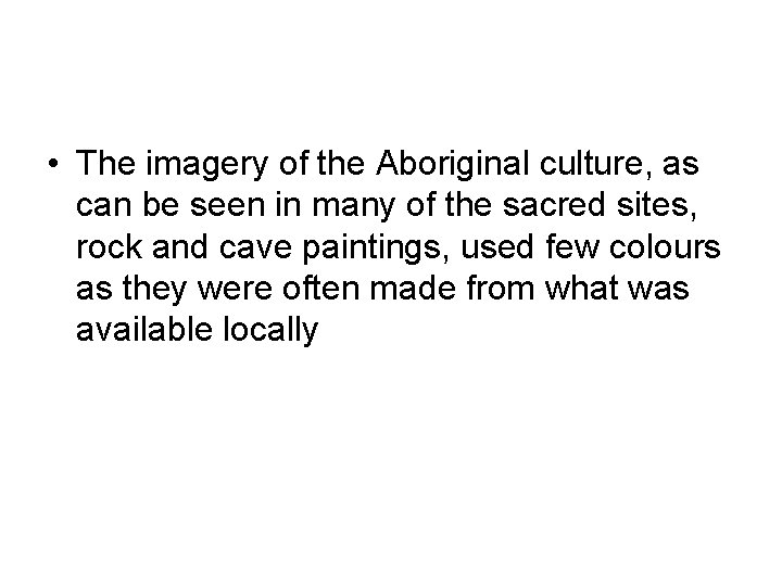  • The imagery of the Aboriginal culture, as can be seen in many