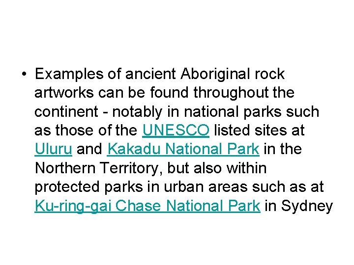  • Examples of ancient Aboriginal rock artworks can be found throughout the continent