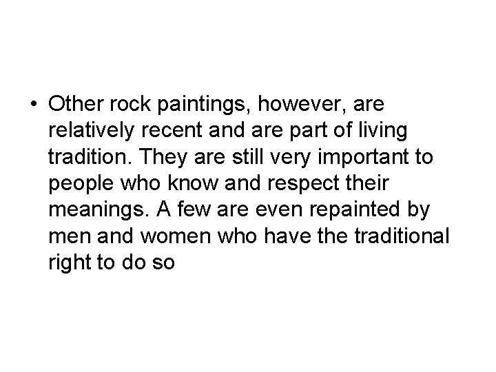  • Other rock paintings, however, are relatively recent and are part of living