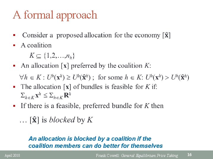 A formal approach § An allocation is blocked by a coalition if the coalition