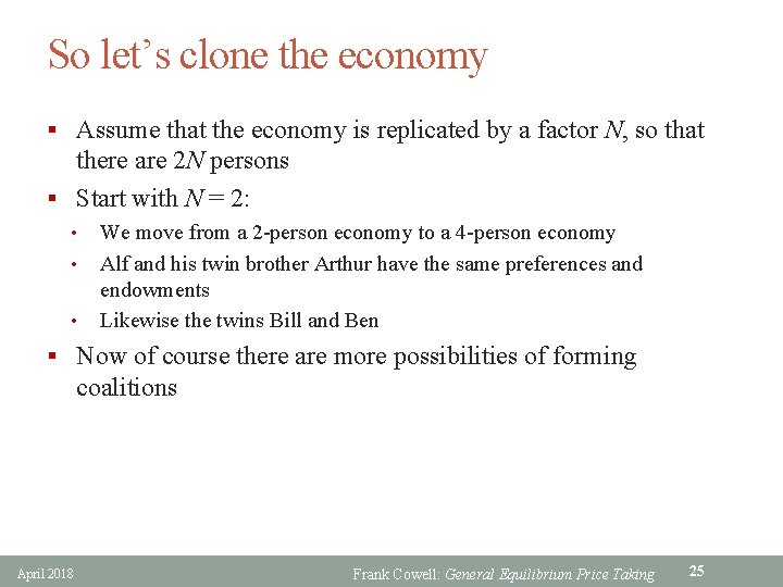 So let’s clone the economy § Assume that the economy is replicated by a