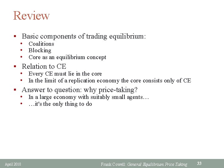 Review § Basic components of trading equilibrium: • Coalitions • Blocking • Core as