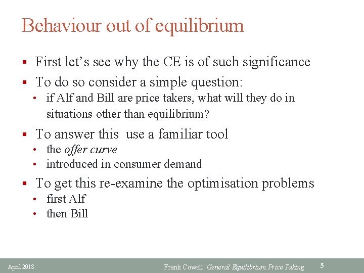Behaviour out of equilibrium § First let’s see why the CE is of such