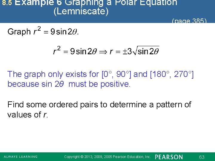 8. 5 Example 6 Graphing a Polar Equation (Lemniscate) (page 385) The graph only