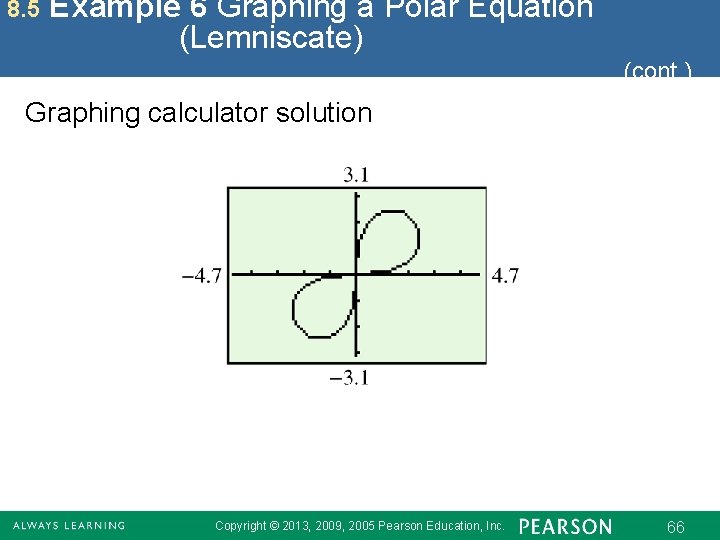 8. 5 Example 6 Graphing a Polar Equation (Lemniscate) (cont. ) Graphing calculator solution 8. 5 Example 6 Graphing a Polar Equation (Lemniscate) (cont. ) Graphing calculator solution