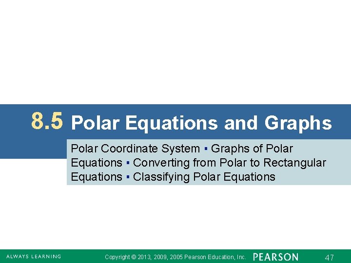 8. 5 Polar Equations and Graphs Polar Coordinate System ▪ Graphs of Polar Equations