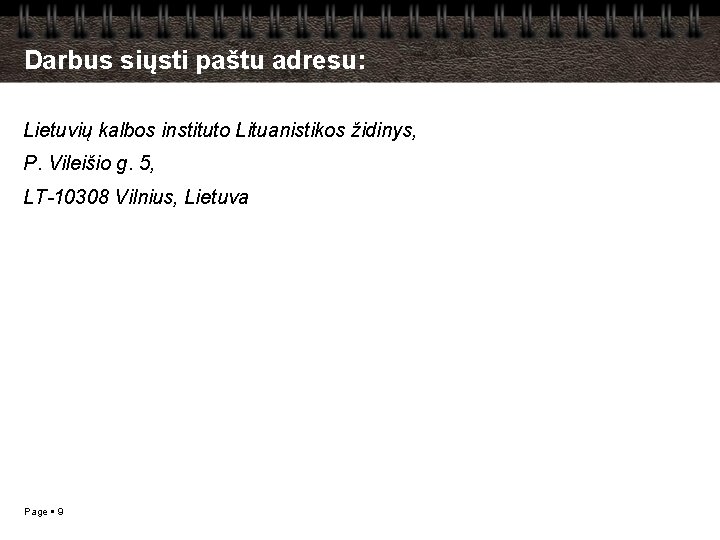 Darbus siųsti paštu adresu: Lietuvių kalbos instituto Lituanistikos židinys, P. Vileišio g. 5, LT-10308