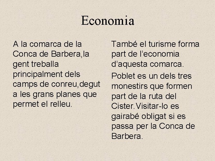 Economia A la comarca de la Conca de Barbera, la gent treballa principalment dels
