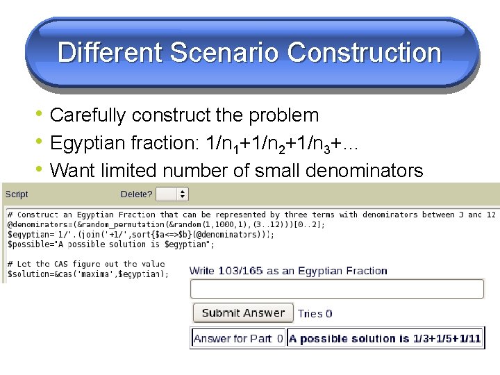 Different Scenario Construction • Carefully construct the problem • Egyptian fraction: 1/n 1+1/n 2+1/n