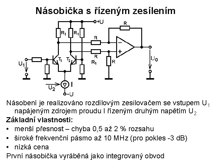 Násobička s řízeným zesílením Násobení je realizováno rozdílovým zesilovačem se vstupem U 1 napájeným