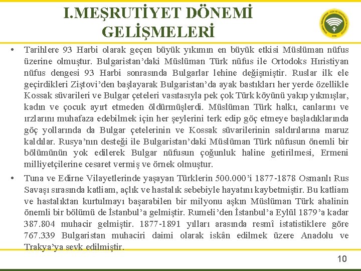 I. MEŞRUTİYET DÖNEMİ GELİŞMELERİ • • Tarihlere 93 Harbi olarak geçen büyük yıkımın en